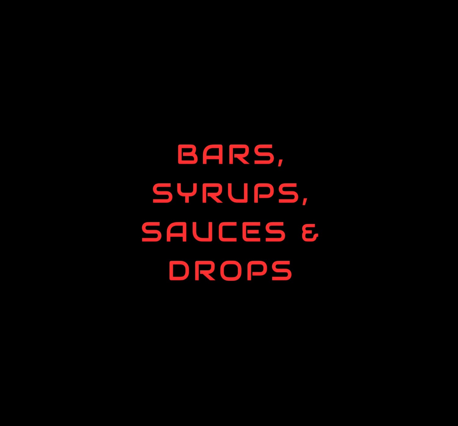 Bars, Syrups, Sauces & Drops